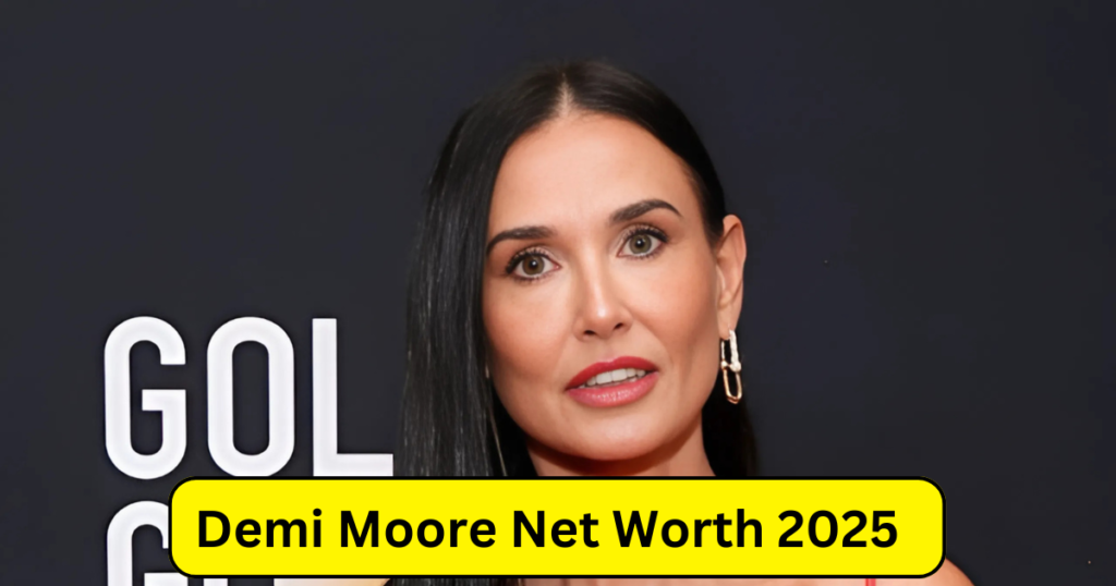 Demi Moore Net Worth 2025